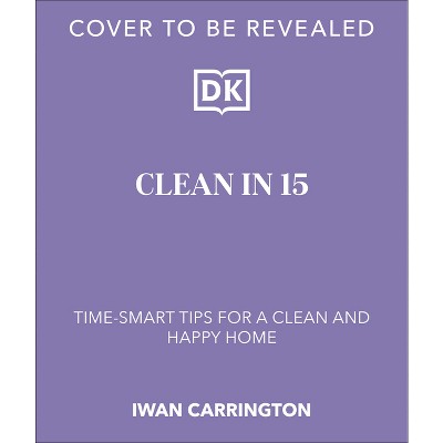 Clean in 15 - by  Iwan Carrington (Hardcover)