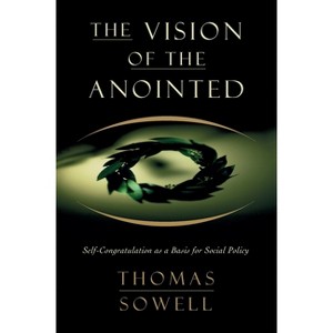The Vision of the Annointed - by  Thomas Sowell (Paperback) - 1 of 1