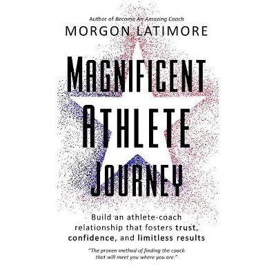 Magnificent Athlete Journey - by  Morgon Latimore (Hardcover)