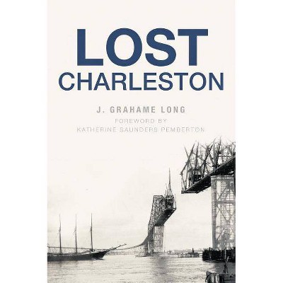 Lost Charleston - by  J Grahame Long (Paperback)
