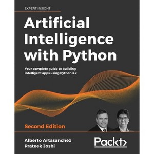 Artificial Intelligence with Python - 2nd Edition by  Alberto Artasanchez & Prateek Joshi (Paperback) - 1 of 1