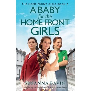 A Baby for the Home Front Girls - (The Home Front Girls) by  Susanna Bavin (Paperback) - 1 of 1
