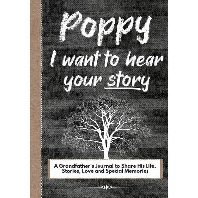 Poppy, I Want To Hear Your Story - by  The Life Graduate Publishing Group (Paperback)