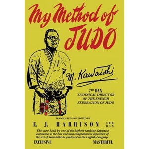 My Method of Judo - by  Mikinosuke Kawaishi (Paperback) - 1 of 1