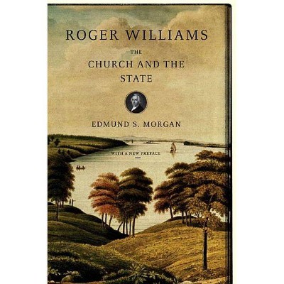 Roger Williams - by  Edmund S Morgan (Paperback)