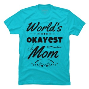 Men's Design By Humans World's Okayest Mom By hikebubble T-Shirt - 1 of 2