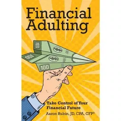 Financial Adulting - by  Aaron Rubin (Paperback)