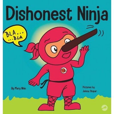 Dishonest Ninja - (Ninja Life Hacks) by  Mary Nhin & Grow Grit Press (Hardcover)