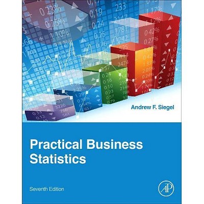 Practical Business Statistics - 7th Edition by  Andrew F Siegel (Paperback)