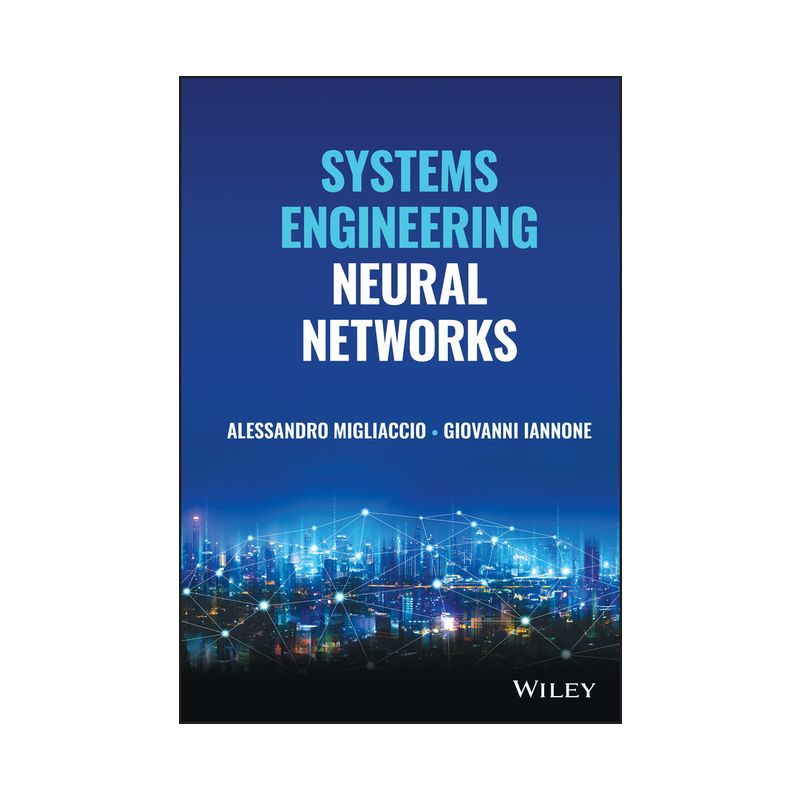 Systems Engineering Neural Networks - by  Alessandro Migliaccio & Giovanni Iannone (Hardcover), 1 of 2