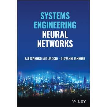 Systems Engineering Neural Networks - by  Alessandro Migliaccio & Giovanni Iannone (Hardcover)
