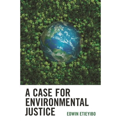 Case for Environmental Justice - by  Edwin Etieyibo (Paperback)