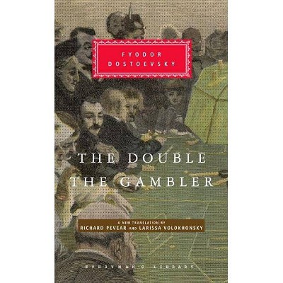 The Double and the Gambler - (Everyman's Library Classics & Contemporary Classics) by  Fyodor Dostoevsky (Hardcover)