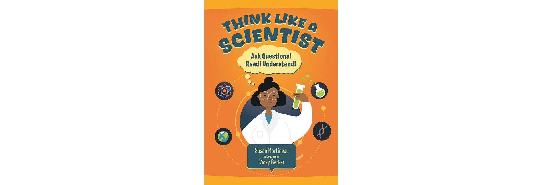 Think Like a Scientist - (Question Everything) by  Susan Martineau (Hardcover)
