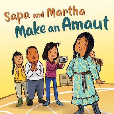 Sapa and Martha Make an Amaut - by  Shavanna Ashevak & Emily Jackson (Paperback)