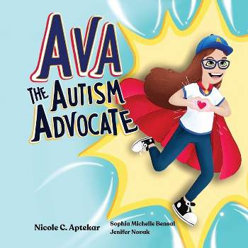 Ava the Autism Advocate - by  Nicole C Aptekar (Paperback)