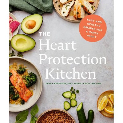 The Heart Protection Kitchen - by  Sergio Fazio & Tracy Severson (Paperback)