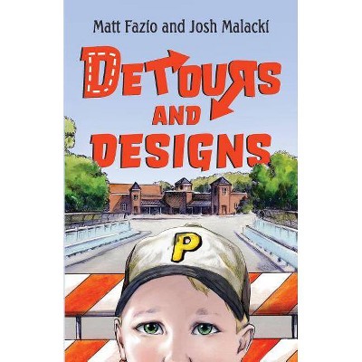 Detours and Designs - by  Matt Fazio & Josh Malacki (Paperback)