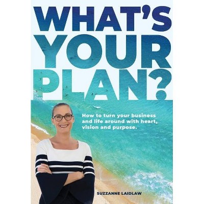 What's Your Plan? - by  Suzzanne Laidlaw (Paperback)