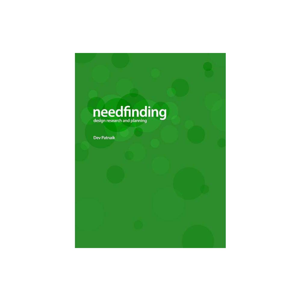 ISBN 9781974015580 product image for Needfinding - by Dev Patnaik (Paperback) | upcitemdb.com