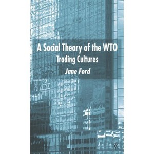 A Social Theory of the Wto - by  J Ford (Hardcover) - 1 of 1