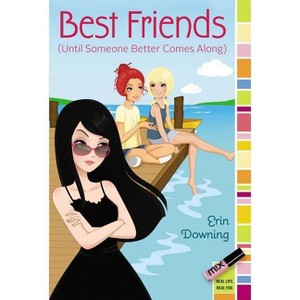 Best Friends (Until Someone Better Comes Along) - (Mix) by  Erin Downing (Paperback) - 1 of 1