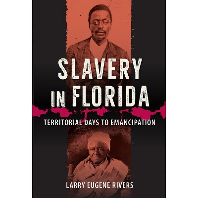 Slavery in Florida - by  Larry Eugene Rivers (Paperback)