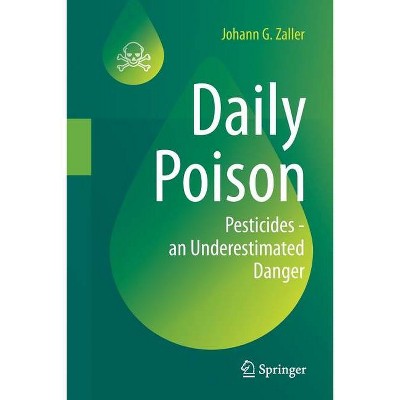 Daily Poison - by  Johann G Zaller (Paperback)