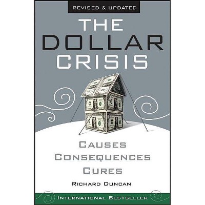 The Dollar Crisis - by  Richard Duncan (Paperback)