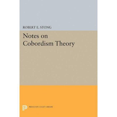 Notes on Cobordism Theory - (Princeton Legacy Library) by  Robert E Stong (Paperback)