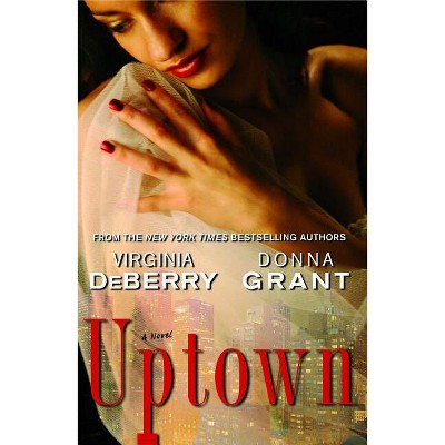 Uptown - by  Virginia Deberry & Donna Grant (Paperback)
