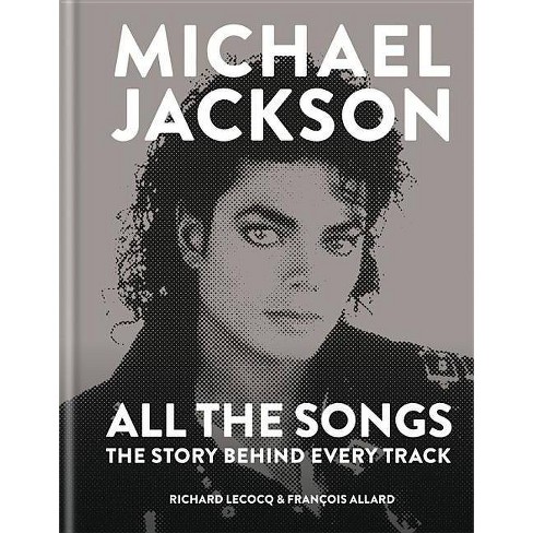 Michael Jackson All The Songs By Francois Allard Richard Lecocq Hardcover Target