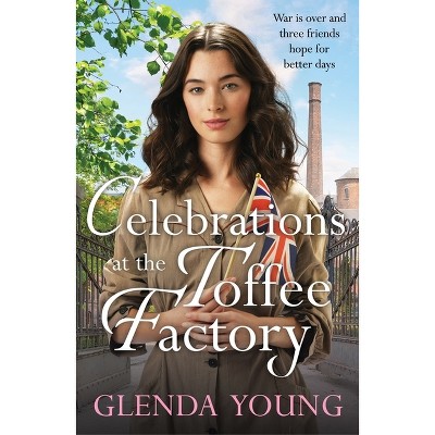 Celebrations for the Toffee Factory Girls - by  Glenda Young (Paperback)