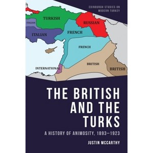 The British and the Turks - (Edinburgh Studies on Modern Turkey) by  Justin McCarthy (Paperback) - 1 of 1