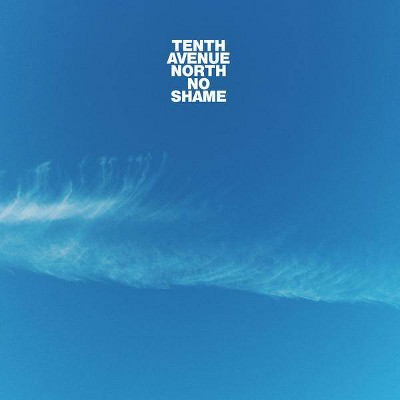 Tenth Avenue North - No Shame (CD)