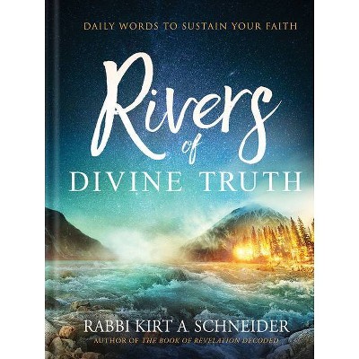 Rivers of Divine Truth - by  Rabbi Kirt a Schneider (Hardcover)