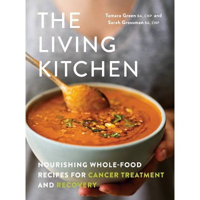 The Living Kitchen - by  Tamara Green & Sarah Grossman (Paperback)