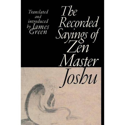 The Recorded Sayings of Zen Master Joshu - (Paperback)