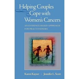 Helping Couples Cope with Women's Cancers - by  Karen Kayser & Jennifer L Scott (Hardcover) - 1 of 1