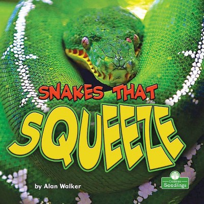 Snakes That Squeeze - (Built to Survive) by  Alan Walker (Paperback)