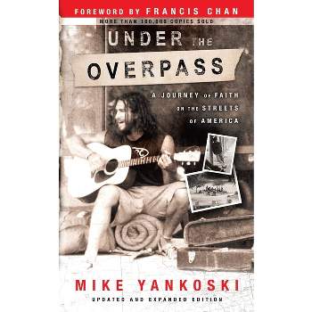 Under the Overpass - by  Mike Yankoski (Paperback)