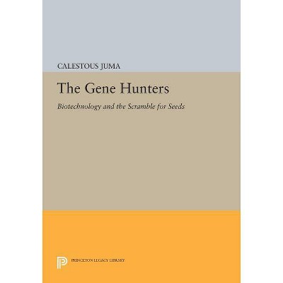 The Gene Hunters - (Princeton Legacy Library) by  Calestous Juma (Paperback)