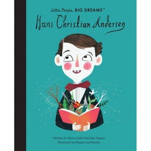 Hans Christian Andersen - (Little People, Big Dreams) by  Maria Isabel Sanchez Vegara (Hardcover) - 1 of 1