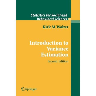 Introduction to Variance Estimation - (Statistics for Social and Behavioral Sciences) by  Kirk Wolter (Paperback)