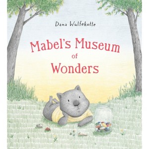 Mabel's Museum of Wonders - by  Dana Wulfekotte (Hardcover) - 1 of 1