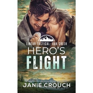 Hero's Flight - (Heroes of Oak Creek) by  Janie Crouch (Paperback) - 1 of 1