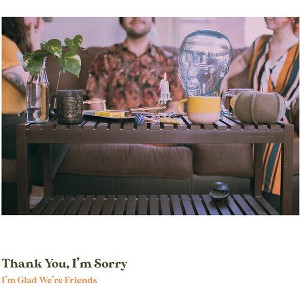 Thank You I'm Sorry - I'm Glad We're Friends (Olive In Gold Vinyl) - 1 of 1
