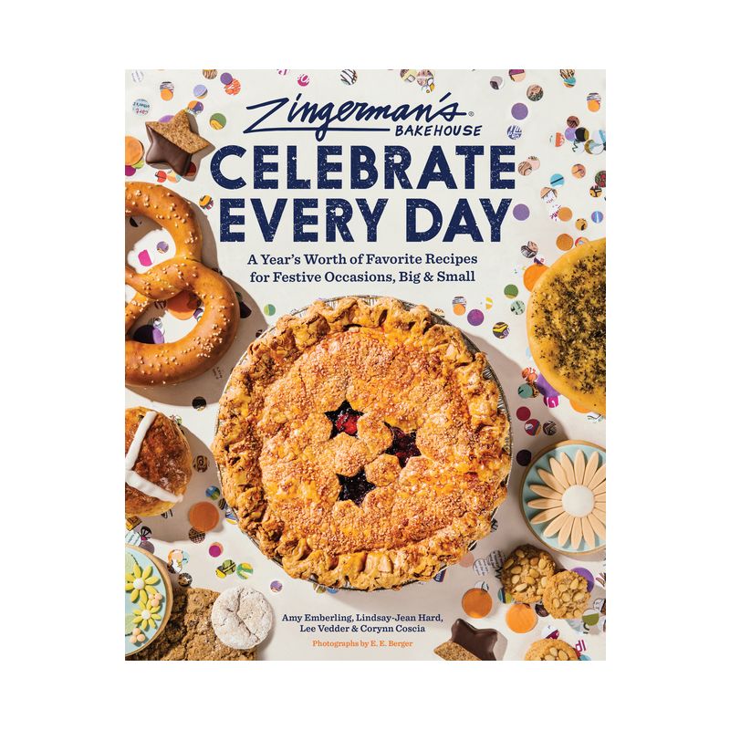 Zingerman's Bakehouse Celebrate Every Day - by  Amy Emberling & Lindsay-Jean Hard & Lee Vedder & Corynn Coscia (Hardcover), 1 of 2