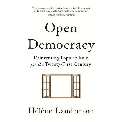 Open Democracy - by  Hélène Landemore (Hardcover)