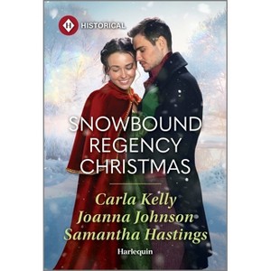 Snowbound Regency Christmas - by  Carla Kelly & Joanna Johnson & Samantha Hastings (Paperback) - 1 of 1